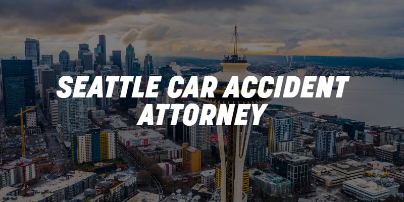 photo of seattle with banner "Seattle car accident attorney"